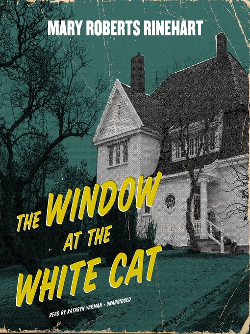 Title details for The Window at the White Cat by Mary Roberts Rinehart - Available
